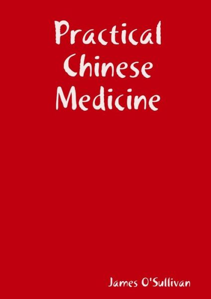Cover for James O'Sullivan · Practical Chinese Medicine (Book) (2018)