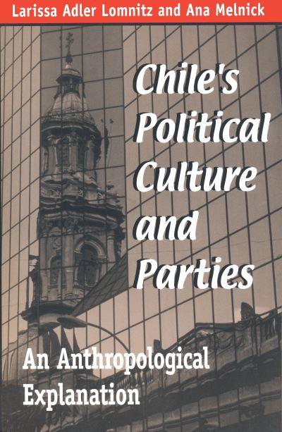 Cover for Larissa Adler Lomnitz · Chile's Political Culture and Parties: An Anthropological Explanation - Kellogg Institute Series on Democracy and Development (Paperback Book) (2000)