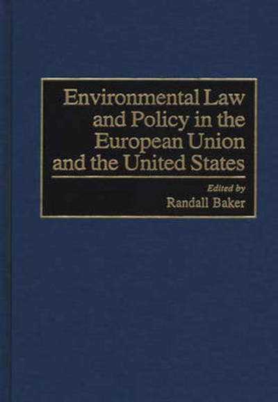 Cover for Randall Baker · Environmental Law and Policy in the European Union and the United States (Hardcover Book) (1997)