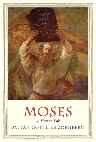 Cover for Avivah Gottlieb Zornberg · Moses: A Human Life - Jewish Lives (Hardcover Book) (2016)