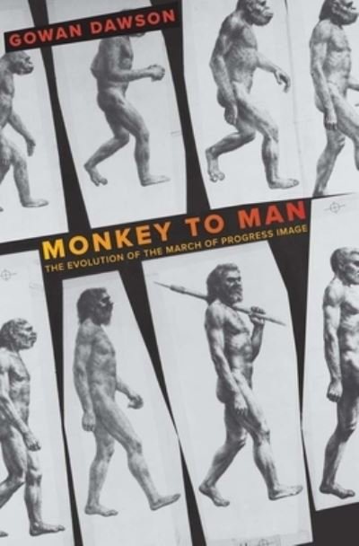 Cover for Gowan Dawson · Monkey to Man: The Evolution of the March of Progress Image (Innbunden bok) (2024)