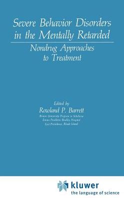 Cover for Barrett · Severe Behavior Disorders in the Mentally Retarded: Nondrug Approaches to Treatment - NATO Science Series B (Hardcover Book) [1986 edition] (1986)