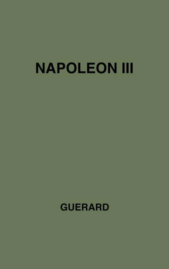 Cover for Albert Leon Guerard · Napoleon III: A Great Life in Brief (Hardcover Book) [New edition] (1979)