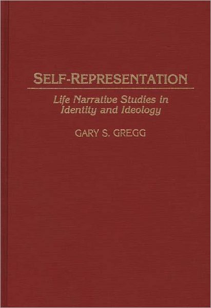 Cover for Gary S. Gregg · Self-Representation: Life Narrative Studies in Identity and Ideology (Hardcover Book) (1991)