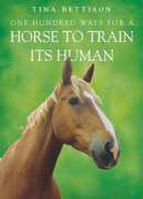 Cover for Tina Bettison · One Hundred ways For a Horse To Train Its Human (Paperback Book) (2005)