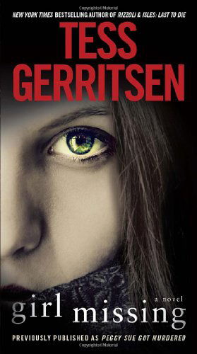 Cover for Tess Gerritsen · Girl Missing (Previously published as Peggy Sue Got Murdered): A Novel (Paperback Book) [Reissue edition] (2014)