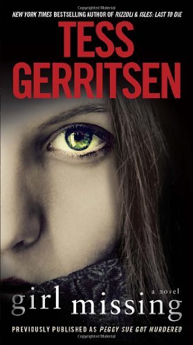 Cover for Tess Gerritsen · Girl Missing (Previously published as Peggy Sue Got Murdered): A Novel (Paperback Bog) [Reissue edition] (2014)