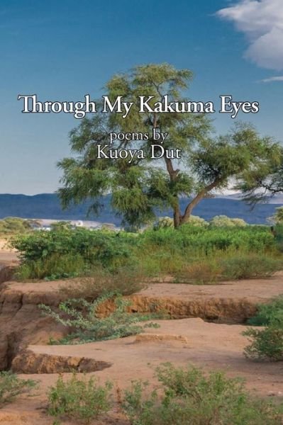 Through My Kakuma Eyes - Kuoya Dut - Bøker - Lulu.com - 9780359735624 - 18. juni 2019