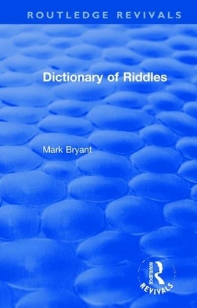 Cover for Mark Bryant · Dictionary of Riddles - Routledge Revivals (Paperback Book) (2022)