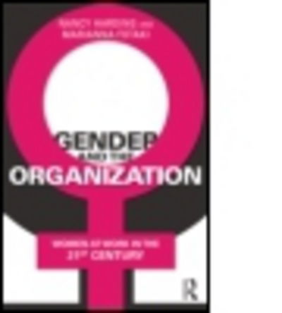 Cover for Fotaki, Marianna (University of Manchester, UK) · Gender and the Organization: Women at Work in the 21st Century (Hardcover Book) (2017)