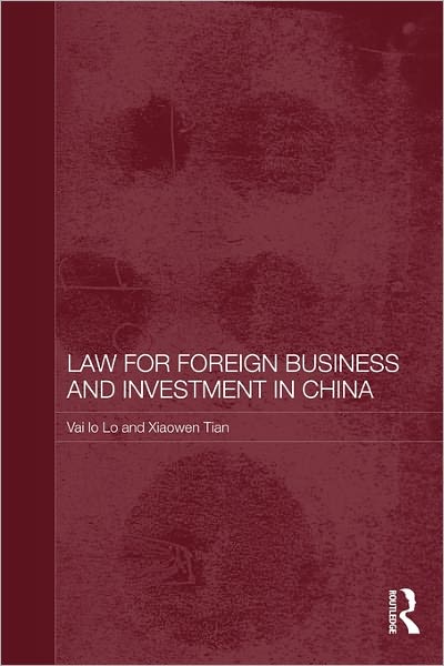 Cover for Lo, Vai Io (Bond University, Australia) · Law for Foreign Business and Investment in China (Paperback Book) (2011)