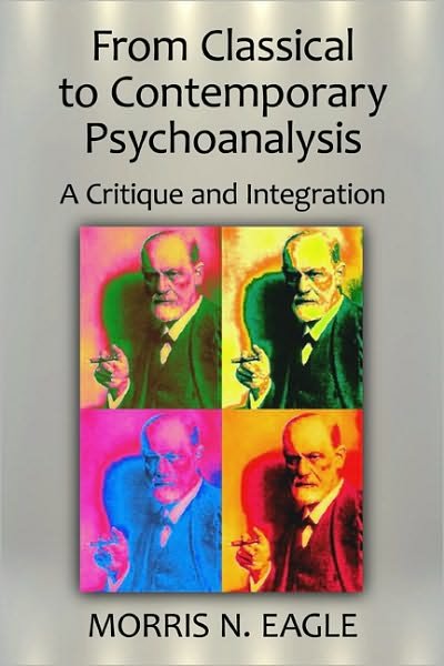 Cover for Eagle, Morris N. (Derner Institute, Adelphi University, New York, USA) · From Classical to Contemporary Psychoanalysis: A Critique and Integration - Psychological Issues (Paperback Book) (2011)