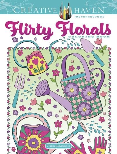 Cover for Jessica Mazurkiewicz · Creative Haven Flirty Florals Coloring Book - Creative Haven (Paperback Bog) (2022)