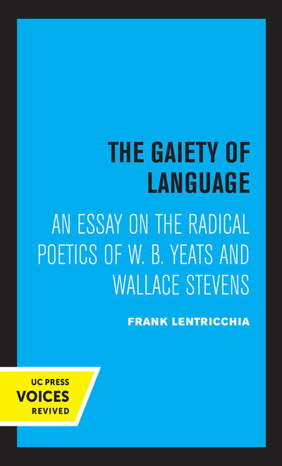 Cover for Frank Lentricchia · The Gaiety of Language: An Essay on the Radical Poetics of W. B. Yeats and Wallace Stevens - Perspectives in Criticism (Paperback Book) (2021)