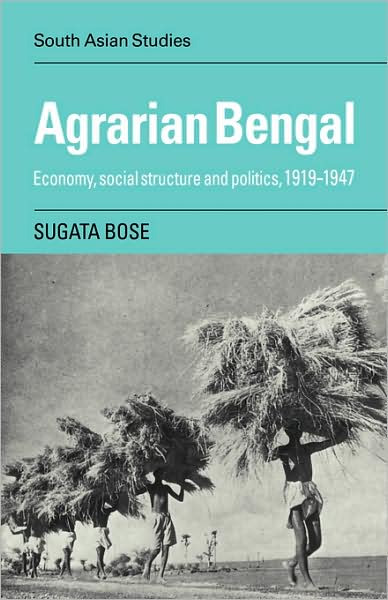 Cover for Sugata Bose · Agrarian Bengal: Economy, Social Structure and Politics, 1919-1947 - Cambridge South Asian Studies (Paperback Book) (2007)