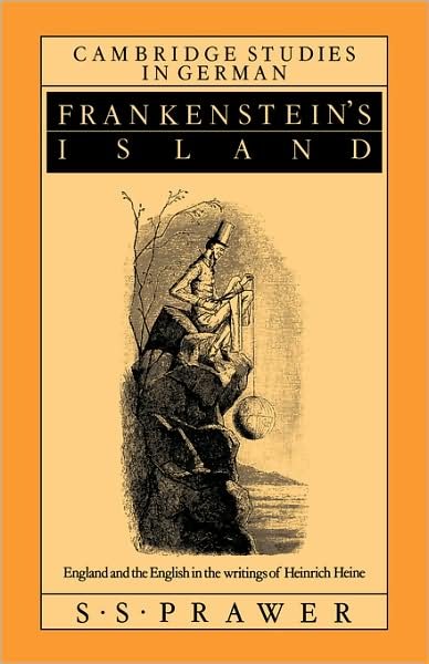 Cover for S. S. Prawer · Frankenstein's Island: England and the English in the Writings of Heinrich Heine - Cambridge Studies in German (Paperback Bog) (2009)
