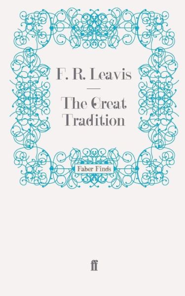 Cover for F. R. Leavis · The Great Tradition: George Eliot, Henry James, Joseph Conrad (Paperback Book) [Main edition] (2008)