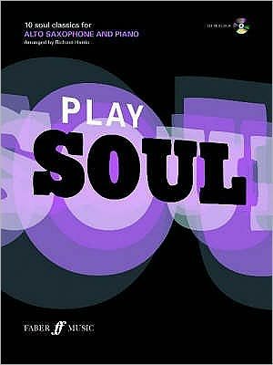 Play Soul (Alto Saxophone) - Play Series - Richard Harris - Bøger - Faber Music Ltd - 9780571524624 - 17. januar 2007