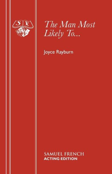 Man Most Likely to.... - Acting Edition S. - Joyce Rayburn - Bøger - Samuel French Ltd - 9780573012624 - 19. april 2016