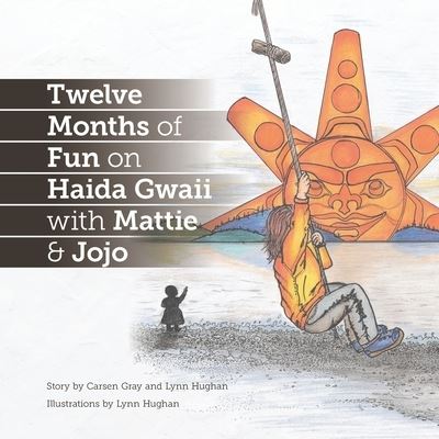 Cover for Carsen Gray · Twelve Months of Fun on Haida Gwaii with Mattie &amp; Jojo (Pocketbok) (2020)