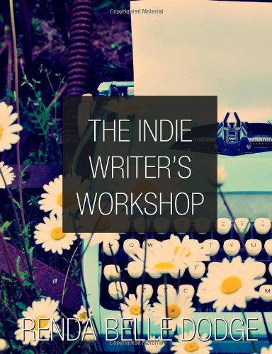 Cover for Renda Dodge · The Indie Writer's Workshop (Paperback Book) (2011)