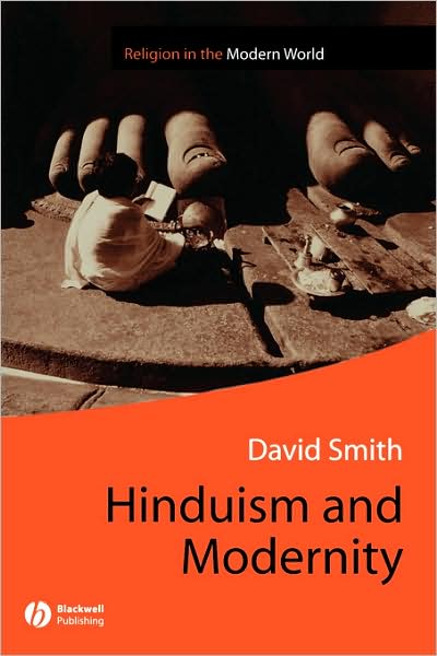 Hinduism and Modernity - Religion and Spirituality in the Modern World - Smith, David (Lancaster University) - Books - John Wiley and Sons Ltd - 9780631208624 - December 18, 2002