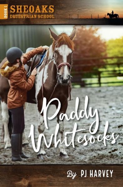 Paddy Whitesocks : #1 Sheoaks Equestrian School - PJ Harvey - Libros - Mandurang Press - 9780648477624 - 11 de octubre de 2019