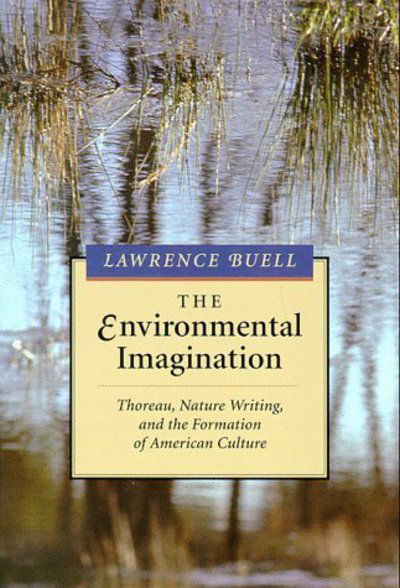 Cover for Lawrence Buell · The Environmental Imagination: Thoreau, Nature Writing, and the Formation of American Culture (Paperback Book) (1996)