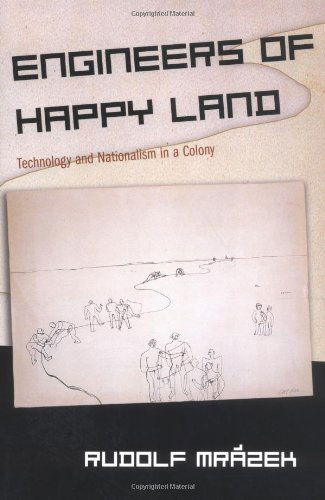 Engineers of Happy Land: Technology and Nationalism in a Colony - Princeton Studies in Culture / Power / History - Rudolf Mrazek - Livros - Princeton University Press - 9780691091624 - 24 de março de 2002