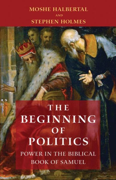 Cover for Moshe Halbertal · The Beginning of Politics: Power in the Biblical Book of Samuel (Hardcover Book) (2017)