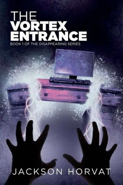 The Vortex Entrance (The Disappearing Series) (Volume 1) - Jackson Horvat - Bøger - Inknbeans Press - 9780692346624 - 15. december 2014