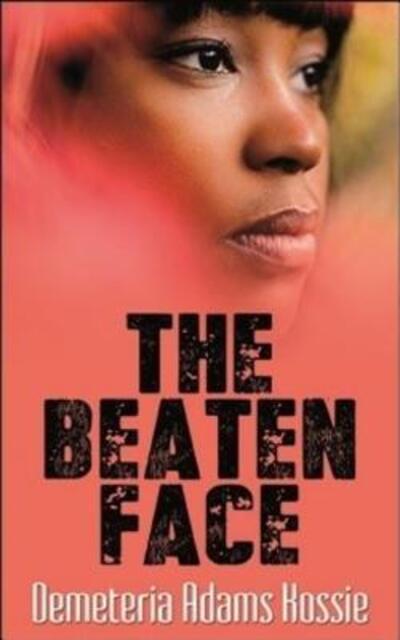 Cover for Demeteria Adams-Kossie · The Beaten Face (Paperback Book) (2015)