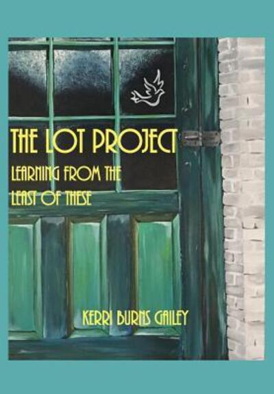 Cover for Kerri Burns Gailey · The Lot Project (Paperback Book) (2017)