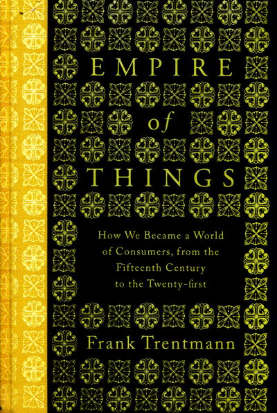 Cover for Frank Trentmann · Empire of Things (Book) (2016)