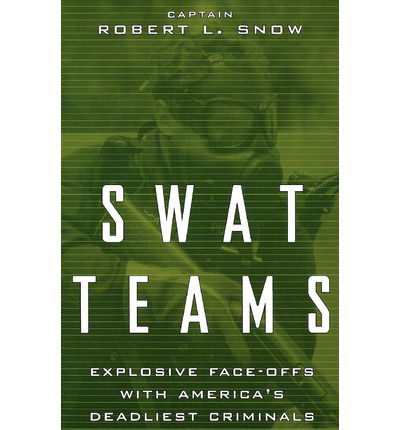 Cover for Robert Snow · Swat Teams: Explosive Face-offs With America's Deadliest Criminals (Paperback Book) [New edition] (1999)