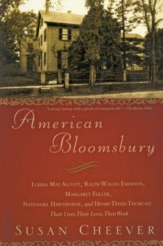 Cover for Susan Cheever · American Bloomsbury: Louisa May Alcott, Ralph Waldo Emerson, Margaret Fuller, Nathaniel Hawthorne, and Henry David Thoreau: Their Lives, Their Loves, Their Work (Pocketbok) [Reprint edition] (2007)