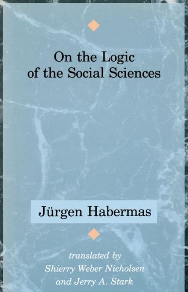 Cover for Habermas, Jurgen (Professor of Philosophy Emeritus at the Johann Wolfgang Goethe University in Frankfurt) · On the Logic of the Social Sciences (Pocketbok) (1990)