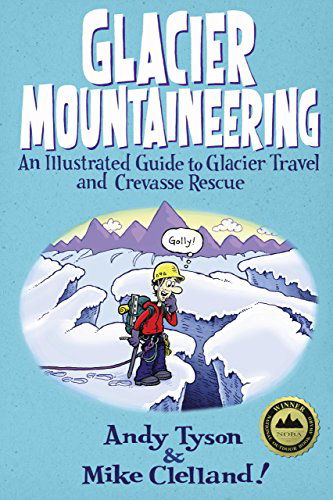 Cover for Andy Tyson · Glacier Mountaineering: An Illustrated Guide To Glacier Travel And Crevasse Rescue - How To Climb Series (Paperback Book) [Revised edition] (2009)