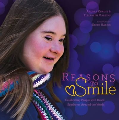 Cover for Schiffer Publishing · Reasons to Smile, 2nd Edition: Celebrating People with Down Syndrome around the World (Hardcover Book) [2nd edition] (2022)