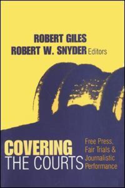 Cover for Robert Giles · Covering the Courts: Free Press, Fair Trials, and Journalistic Performance - Media Studies (Pocketbok) (1999)