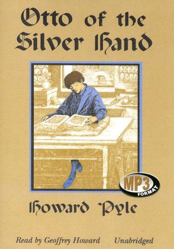 Cover for Howard Pyle · Otto of the Silver Hand: Library Edition (Audiobook (płyta CD)) [Mp3 Una edition] (2007)