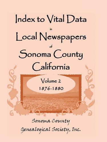 Cover for Inc. Sonoma County Genealogical Society · Index to Vital Data in Local Newspapers of Sonoma County California, Volume Ii: 1876-1880 (Paperback Book) (2009)