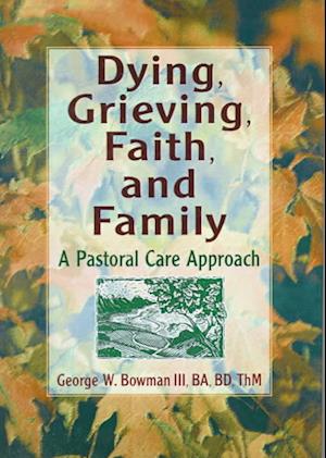 Cover for Koenig, Harold G (Duke Univ Medical Ctr, Durham, NC, USA) · Dying, Grieving, Faith, and Family: A Pastoral Care Approach (Hardcover Book) (1997)