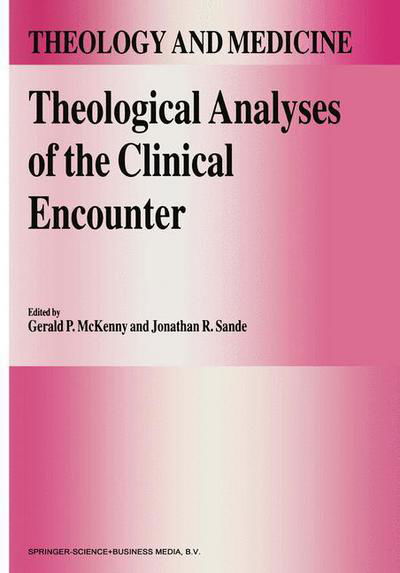 Gerald P Mckenny · Theological Analyses of the Clinical Encounter - Theology and Medicine (Hardcover Book) [1994 edition] (1994)