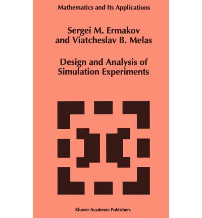 Design and Analysis of Simulation Experiments - Mathematics and Its Applications - S.M. Ermakov - Books - Springer - 9780792336624 - July 31, 1995