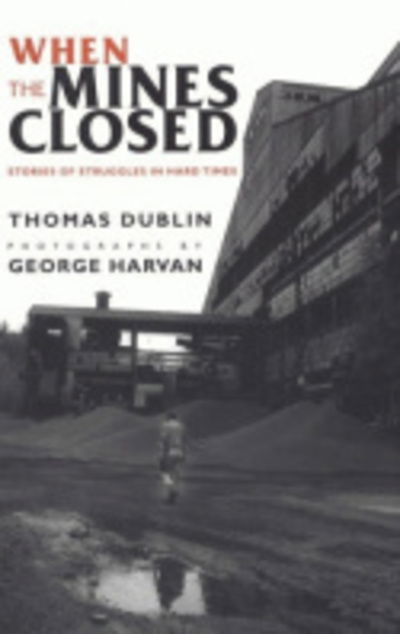 Thomas L. Dublin · When the Mines Closed: Stories of Struggles in Hard Times (Hardcover Book) (1998)