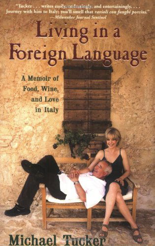 Cover for Michael Tucker · Living in a Foreign Language: a Memoir of Food, Wine, and Love in Italy (Pocketbok) (2008)