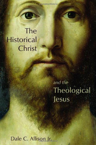 Cover for Allison, Dale C., Jr. · The Historical Christ and the Theological Jesus (Paperback Book) (2009)