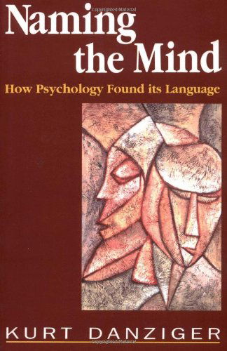 Cover for Kurt Danziger · Naming the Mind: How Psychology Found Its Language (Inbunden Bok) (1997)