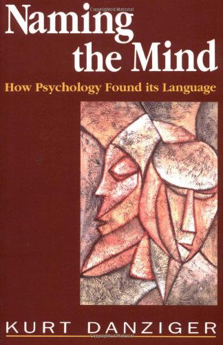 Naming the Mind: How Psychology Found Its Language - Kurt Danziger - Books - Sage Publications Ltd - 9780803977624 - February 10, 1997